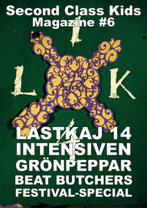 Second Class Kids Magazine #6 (Lastkaj 14 / Intensiven / Beat Butchers / Grönpeppar)