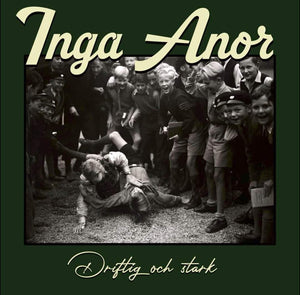 Inga anor - Driftig och stark (7