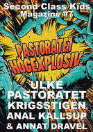 Second Class Kids Magazine #7 (Ulke / Krigsstigen / Pastoratet / Anal kallsup)