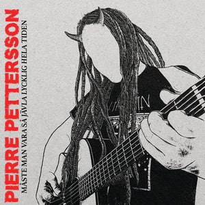 Pierre Pettersson - Måste man vara så jävla lycklig hela tiden (Cd-pappficka)