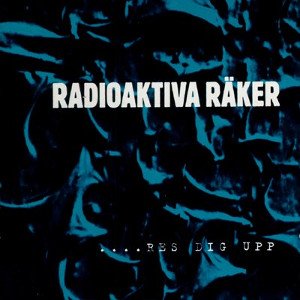 Radioaktiva Räker - ...Res dig upp (CD)