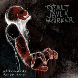 Totalt Jävla Mörker - Människans ringa värde (12" vinyl)