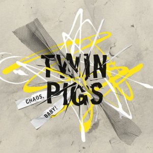 Twin Pigs – Twin Pigs – Chaos, baby! (12